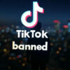 TIKTOK banned
